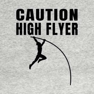 Pole Vault Caution High Flyer Athlete Gift T-Shirt